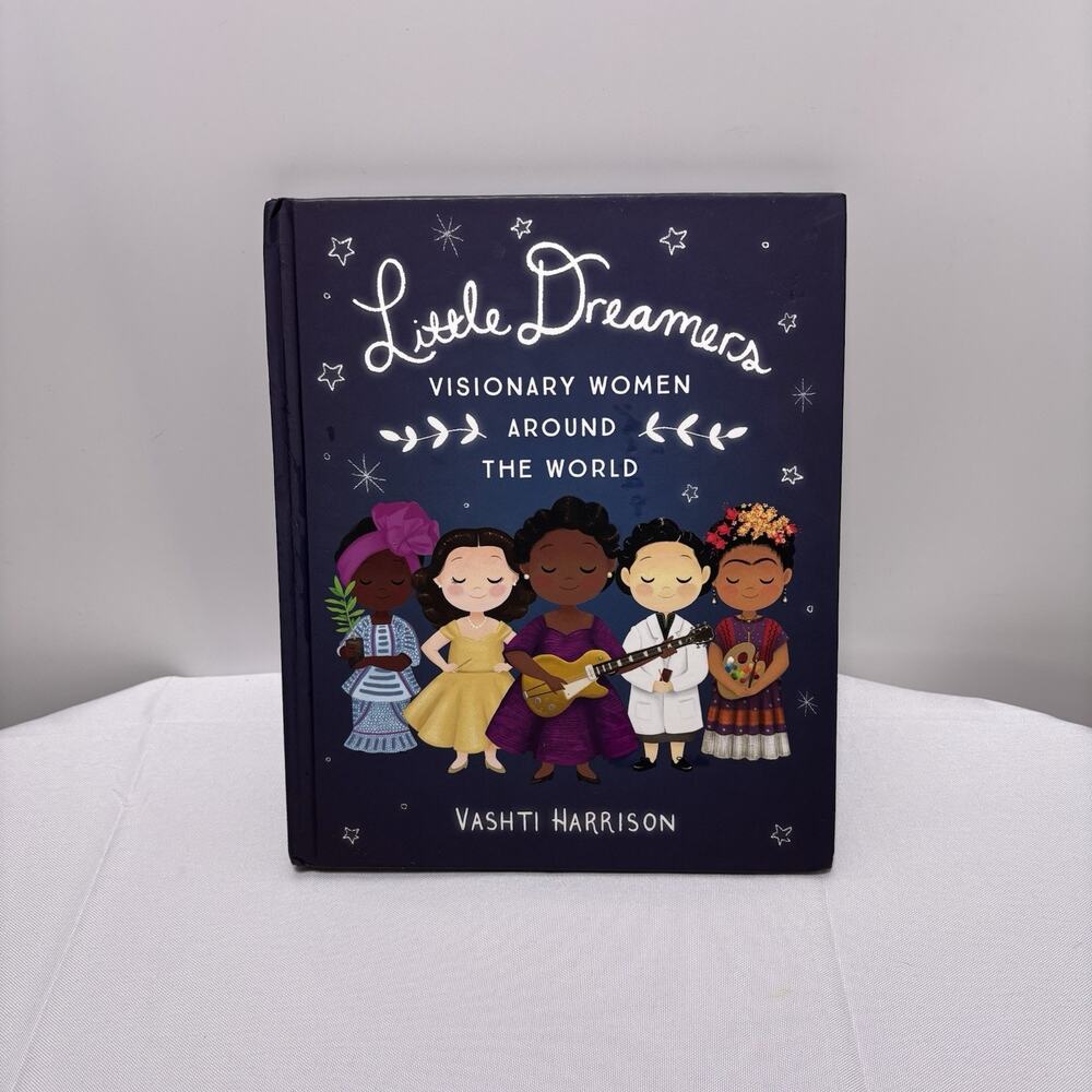 Little Dreamers Visionary Women Around The World Children’s Hardcover Book